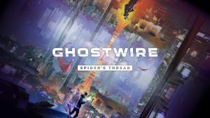 actualización, El hilo de la araña, Ghostwire Tokyo, lanzamiento