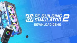 DEMO, Epic Games, PC Building Simulator 2